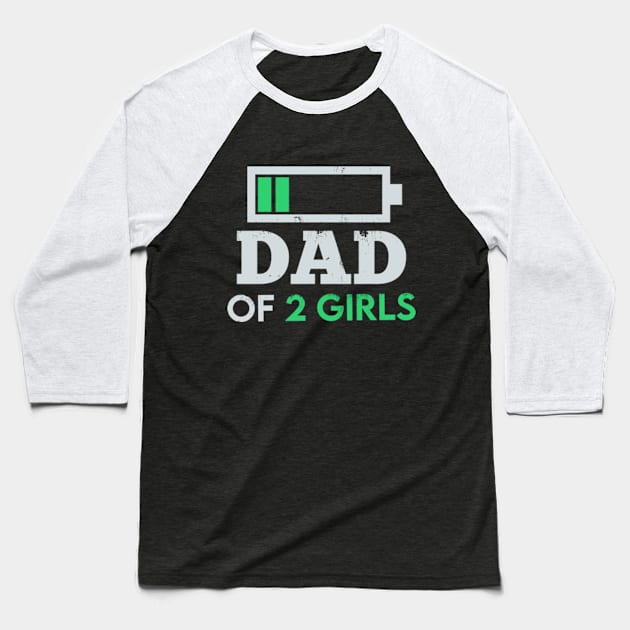 Dad of 2 Girls Father's day Gift from Daughters wife Baseball T-Shirt by CreativeSalek